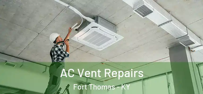  AC Vent Repairs Fort Thomas - KY