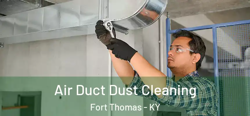  Air Duct Dust Cleaning Fort Thomas - KY