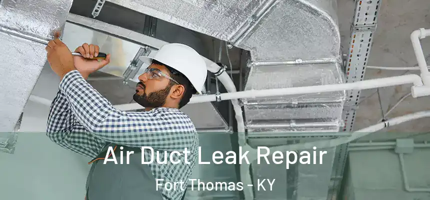  Air Duct Leak Repair Fort Thomas - KY