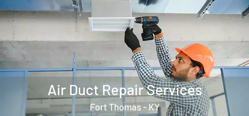  Air Duct Repair Services Fort Thomas - KY