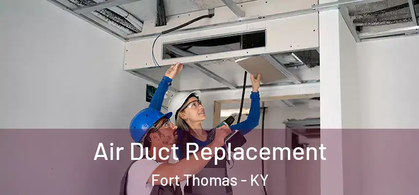  Air Duct Replacement Fort Thomas - KY
