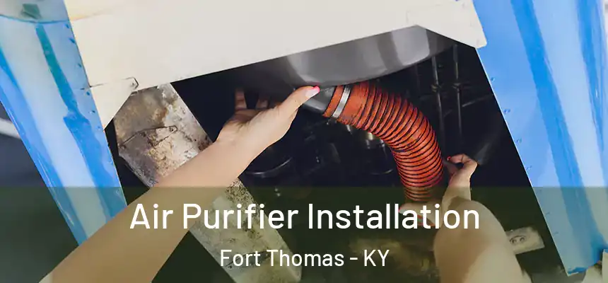  Air Purifier Installation Fort Thomas - KY