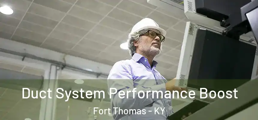  Duct System Performance Boost Fort Thomas - KY