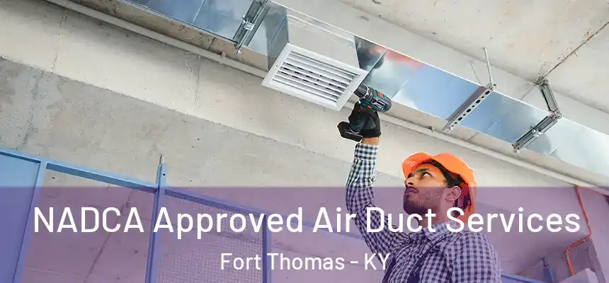  NADCA Approved Air Duct Services Fort Thomas - KY