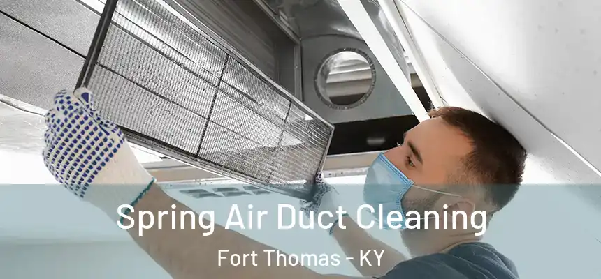  Spring Air Duct Cleaning Fort Thomas - KY