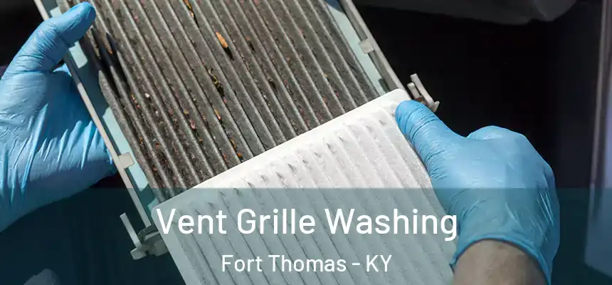  Vent Grille Washing Fort Thomas - KY